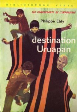 Les conqurants de l\'Impossible, tome 1 : Destination Uruapan par Philippe Ebly