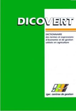 Dicovert. Dictionnaire des termes et expressions d'conomie et de gestion utiliss en agriculture par  Dicovert