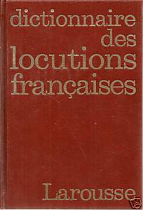 Dictionnaire des locutions franaises par Maurice Rat