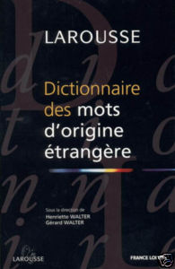 Dictionnaire des mots d'origine trangre par  Larousse