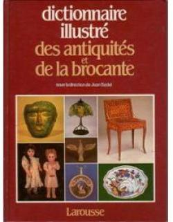 Dictionnaire illustr des antiquits et de la brocante par Jean Bedel