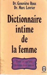 Dictionnaire intime de la femme - tout ce qu'une femme doit savoir par Genevive Roux (II)