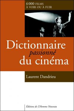 Dictionnaire passionn du cinma par Laurent Dandrieu