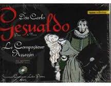 Don Carlo Gesualdo, prince de venosa, le compositeur assassin. par Sophie Roughol
