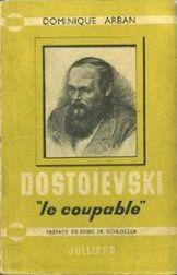 Dostoevski, le coupable par Dominique Arban