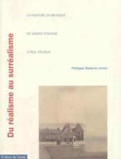 Du ralisme au surralisme: La peinture en Belgique de Joseph Stevens  Paul Delvaux par Philippe Roberts-Jones