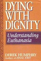 Dying with Dignity -Understanding Euthanasia par Derek Humphry