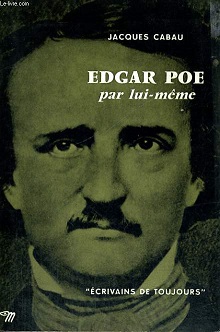 Edgar Poe par lui-mme par Jacques Cabau