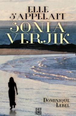Elle s'appelait Sonia Verjik par Dominique Lebel