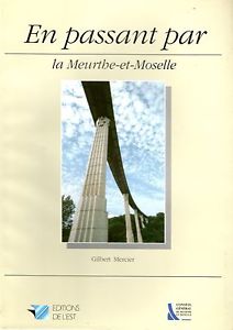 En passant par la Meurthe-et-Moselle :  pied,  vlo,  moto, en ballon (Collection Meurthe-et-Moselle) par Gilbert Mercier