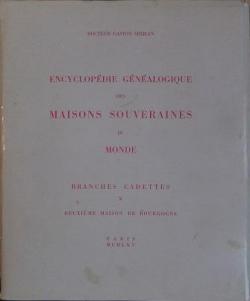 Encyclopdie gnalogique des maisons souveraines du monde (10) : Deuxime maison de Bourgogne. par Gaston Sirjean