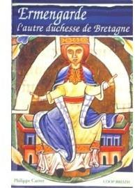 Ermengarde d'Anjou, l'autre duchesse de Bretagne : La couronne ou le voile par Philippe Carrer