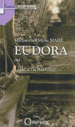 Eudora ou l'le enchante, sortilges croles par Marguerite-Hlne Mah