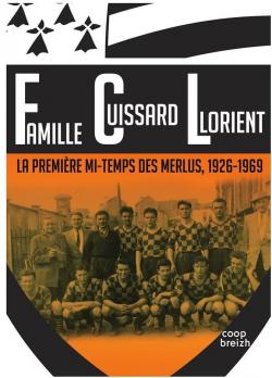 Famille Cuissard Lorient : la premire mi-temps des Merlus, 1926-1969 par Jean-Franois Cuissard