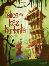 Felice et la Kaz Hurlante par  Mikal