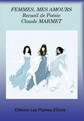 Femmes, Mes Amours - Poesie - Claude Marmet par Claude Marmet