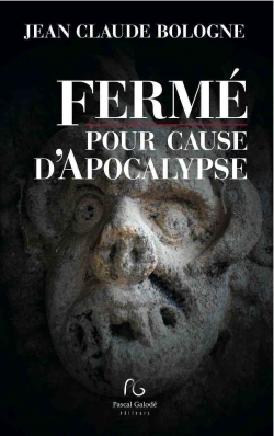 Ferm pour cause d'apocalypse par Jean-Claude Bologne