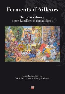 Ferments d'ailleurs : Transferts culturels entre lumires et romantismes par Denis Bonnecase