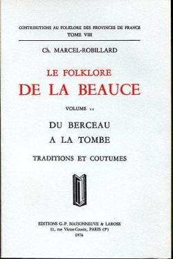 Folklore de la Beauce - volume 11 - Du berceau  la tombe traditions et coutumes par Marcel Robillard