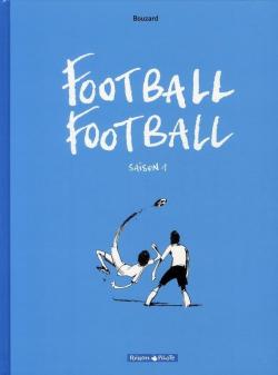 Football Football, Saison 1 par Bouzard
