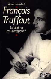 Franois Truffaut le cinema est-il magique ? par Annette Insdorf