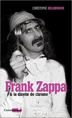 Frank zappa et la dnette de chrome par Christophe Delbrouck