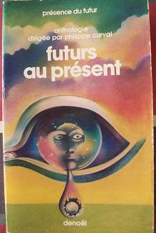 Futurs au prsent par Philippe Curval