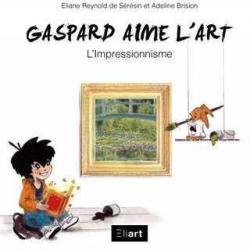 Gaspard aime l'art, l'impressionnisme par Eliane Reynold de Srsin