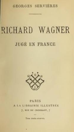 Georges Servires. Richard Wagner jug en France par Georges Servires