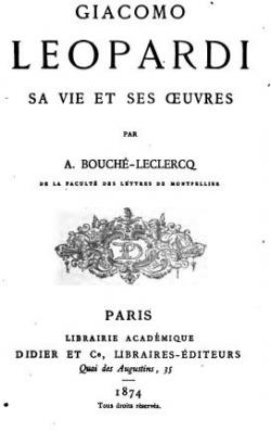 Giacomo Leopardi, sa vie et ses oeuvres par Auguste Bouch-Leclerq