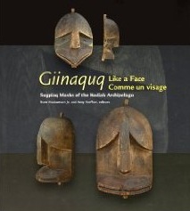 Giinaquq : Like a Face : Sugpiaq Masks of the Kodiak Archipelago / Comme un visage : Les masques sugpiat de l'archipel de Kodiak par Sven Haakanson