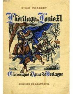 L'Hritage de Louis XI : Chronique d'Anne de Bretagne par Gille Phabrey