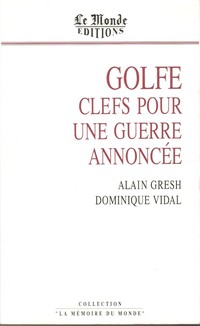 Golfe. Clefs pour une guerre annoncee par Alain Gresh