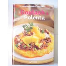 Goulash & Polenta les incontournables de la cuisine vol .30 par  Mondadori