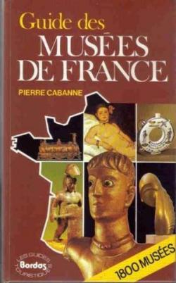 Guide des muses de France par Pierre Cabanne