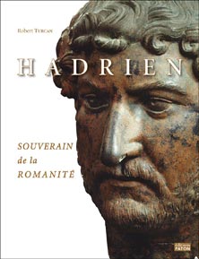 Hadrien, souverain de la romanit par Robert Turcan