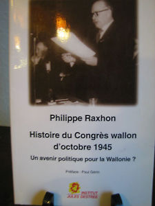 Histoire du Congrs wallon d'octobre 1945 : Un avenir politique pour la Wallonie ? par Philippe Raxhon