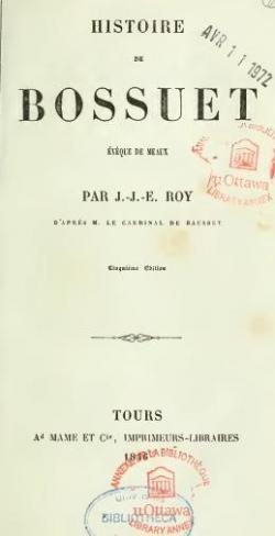 Histoire de Bossuet, vque de Meaux, par J.-J.-E. Roy, d'aprs M. le cardinal de Beausset par Just-Jean-tienne Roy