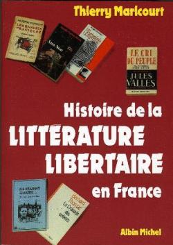 Histoire de la littrature libertaire en France par Thierry Maricourt