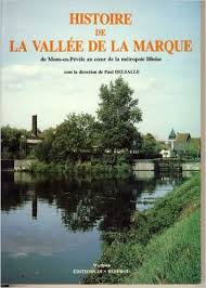 Histoire de la valle de la Marque : De Mons-en-Pvle au coeur de la mtropole lilloise (Histoire) par Jean Milot