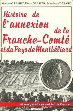 Histoire de l'annexion de la Franche-Comt et du Pays de Montbliard par Maurice Gresset