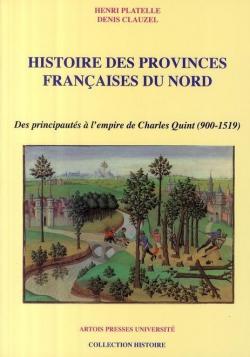 Histoire des provinces franaises du Nord : Tome 2 : Des principauts  lempire de Charles Quint (900-1519) par Henri Platelle