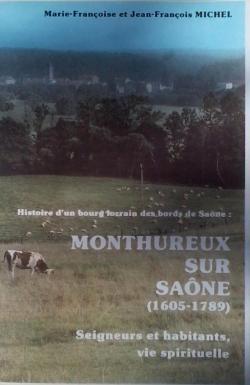 Histoire d'un bourg lorrain des bords de Sane : Monthureux-sur-Sane (1605-1789) - Seigneurs et habitants, vie spirituelle par Marie-Franoise Michel