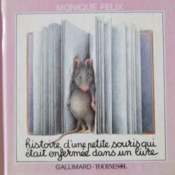 Histoire d'une petite souris qui était enfermée dans un livre par Monique Félix