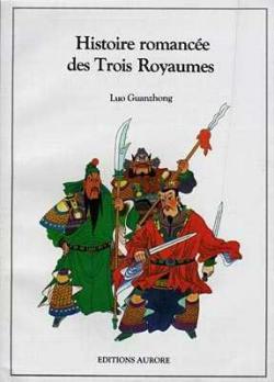 Histoire romancee des Trois Royaumes par Luo Guanzhong