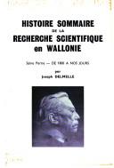 Histoire sommaire de la recherche scientifique en Wallonie : Par Joseph Delmelle par Joseph Delmelle