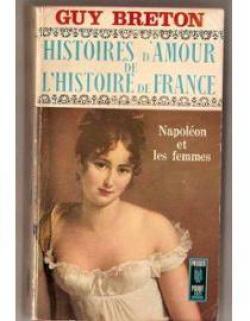 Histoires d'amour de l'histoire de France, tome 7 : Napolon et les femmes par Guy Breton