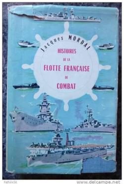 Histoires de la Flotte Franaise de Combat. par Jacques Mordal