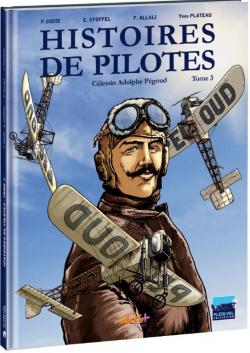 Histoires de pilotes, tome 3 : Celestin Adolphe Pegoud par Franck Coste