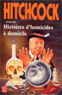 Histoires d'homicides  domicile par Alfred Hitchcock